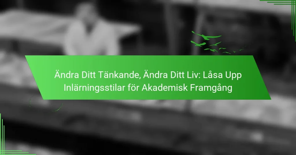 Ändra Ditt Tänkande, Ändra Ditt Liv: Låsa Upp Inlärningsstilar för Akademisk Framgång