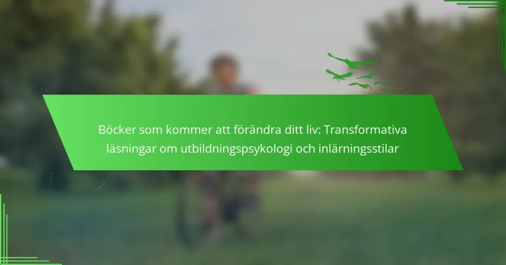 Böcker som kommer att förändra ditt liv: Transformativa läsningar om utbildningspsykologi och inlärningsstilar