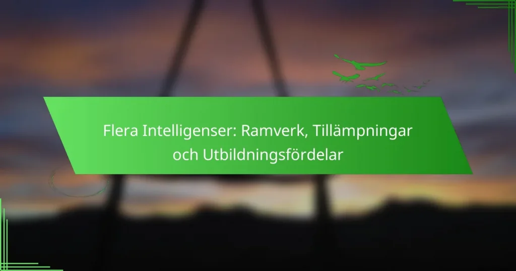 Flera Intelligenser: Ramverk, Tillämpningar och Utbildningsfördelar
