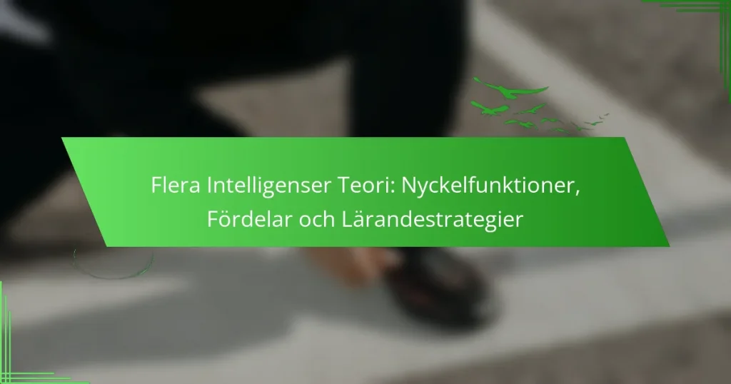 Flera Intelligenser Teori: Nyckelfunktioner, Fördelar och Lärandestrategier