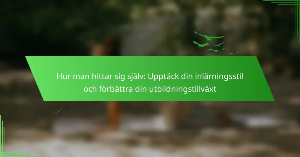 Hur man hittar sig själv: Upptäck din inlärningsstil och förbättra din utbildningstillväxt