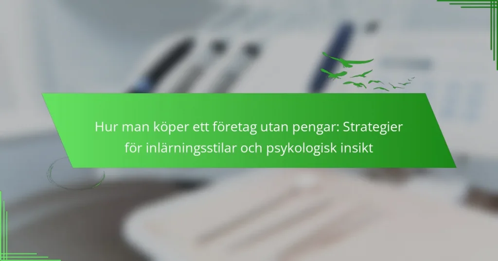 Hur man köper ett företag utan pengar: Strategier för inlärningsstilar och psykologisk insikt