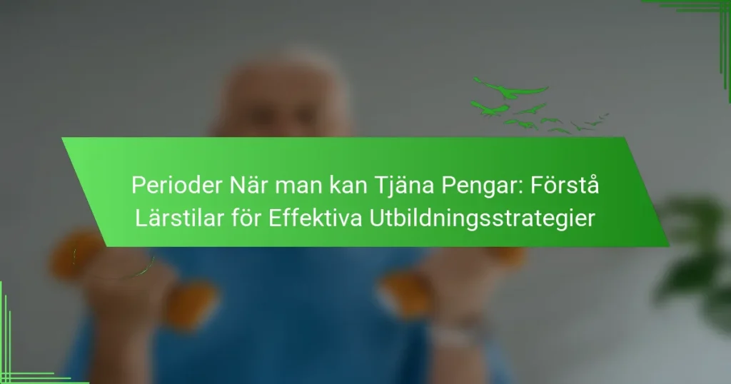 Perioder När man kan Tjäna Pengar: Förstå Lärstilar för Effektiva Utbildningsstrategier