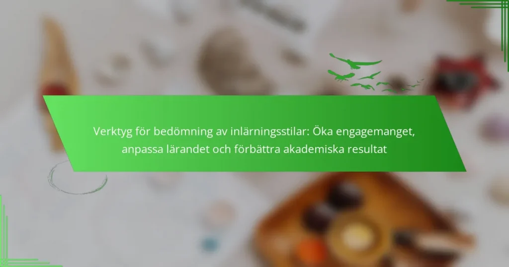 Verktyg för bedömning av inlärningsstilar: Öka engagemanget, anpassa lärandet och förbättra akademiska resultat