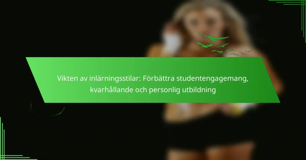 Vikten av inlärningsstilar: Förbättra studentengagemang, kvarhållande och personlig utbildning