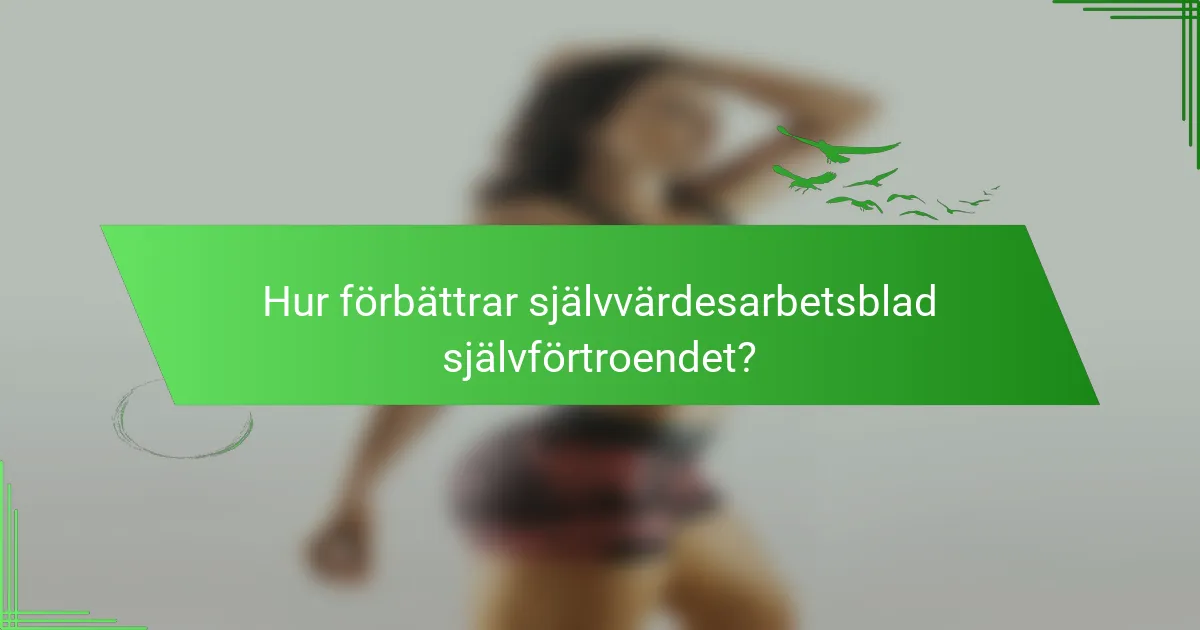 Hur förbättrar självvärdesarbetsblad självförtroendet?