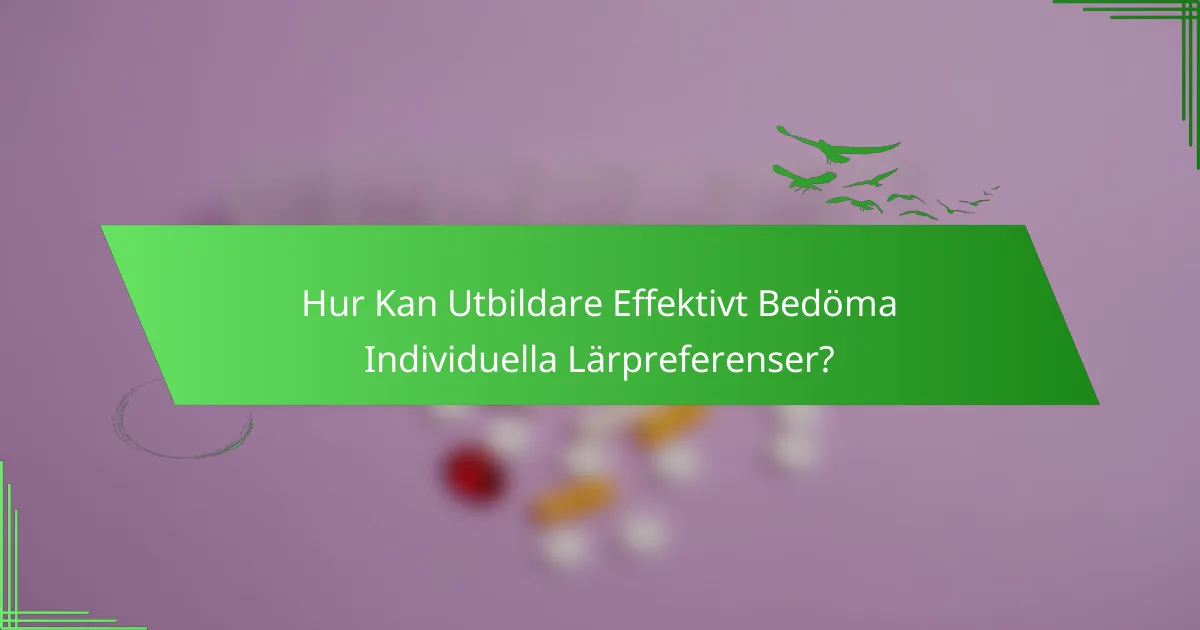Hur Kan Utbildare Effektivt Bedöma Individuella Lärpreferenser?