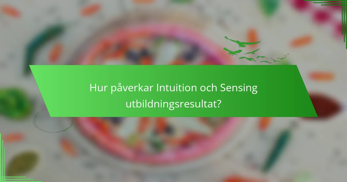 Hur påverkar Intuition och Sensing utbildningsresultat?