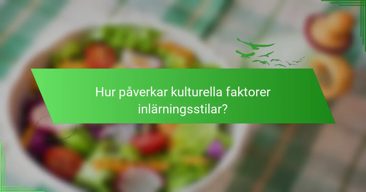 Hur påverkar kulturella faktorer inlärningsstilar?