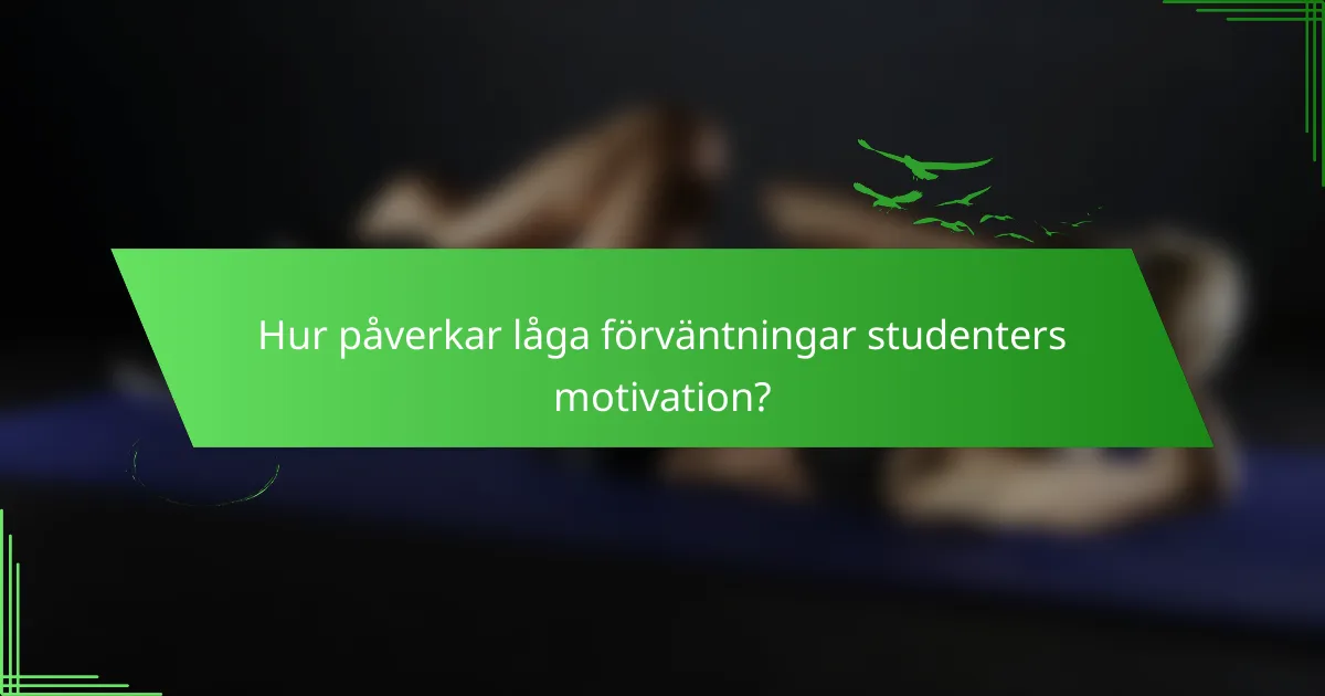 Hur påverkar låga förväntningar studenters motivation?
