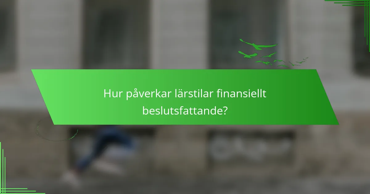 Hur påverkar lärstilar finansiellt beslutsfattande?