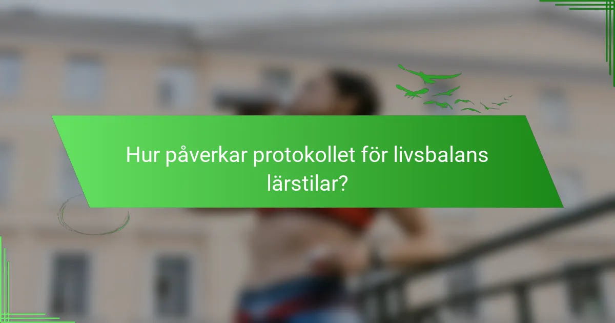 Hur påverkar protokollet för livsbalans lärstilar?