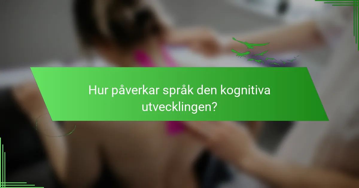 Hur påverkar språk den kognitiva utvecklingen?