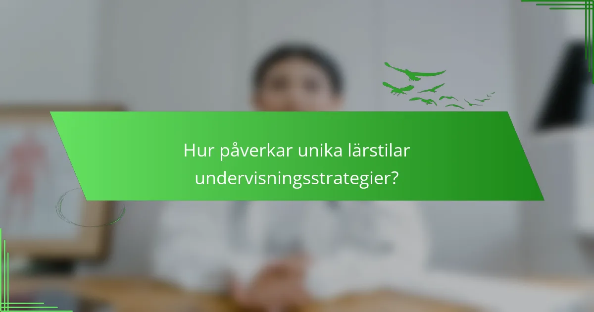 Hur påverkar unika lärstilar undervisningsstrategier?