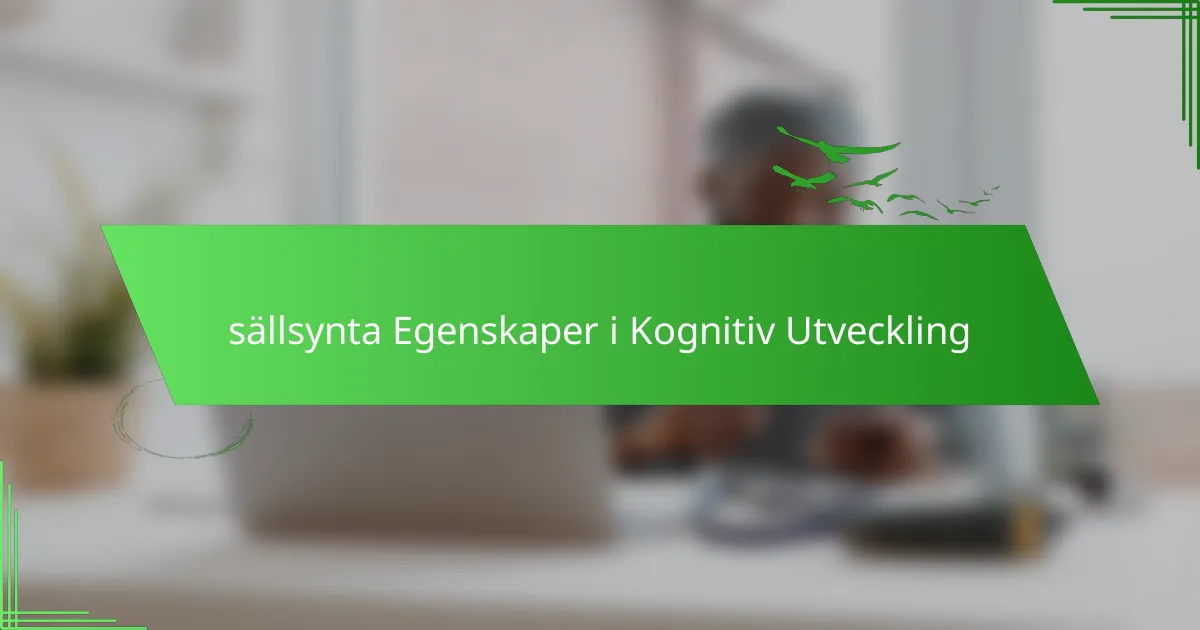 sällsynta Egenskaper i Kognitiv Utveckling