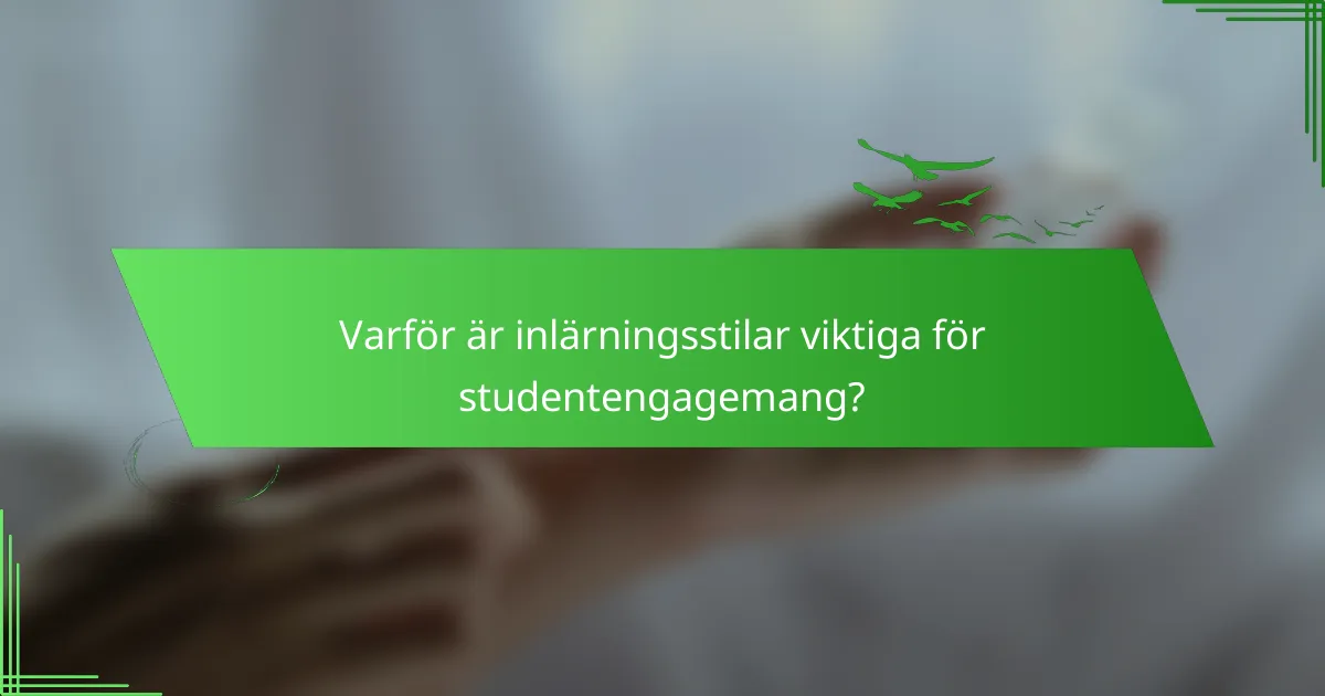 Varför är inlärningsstilar viktiga för studentengagemang?
