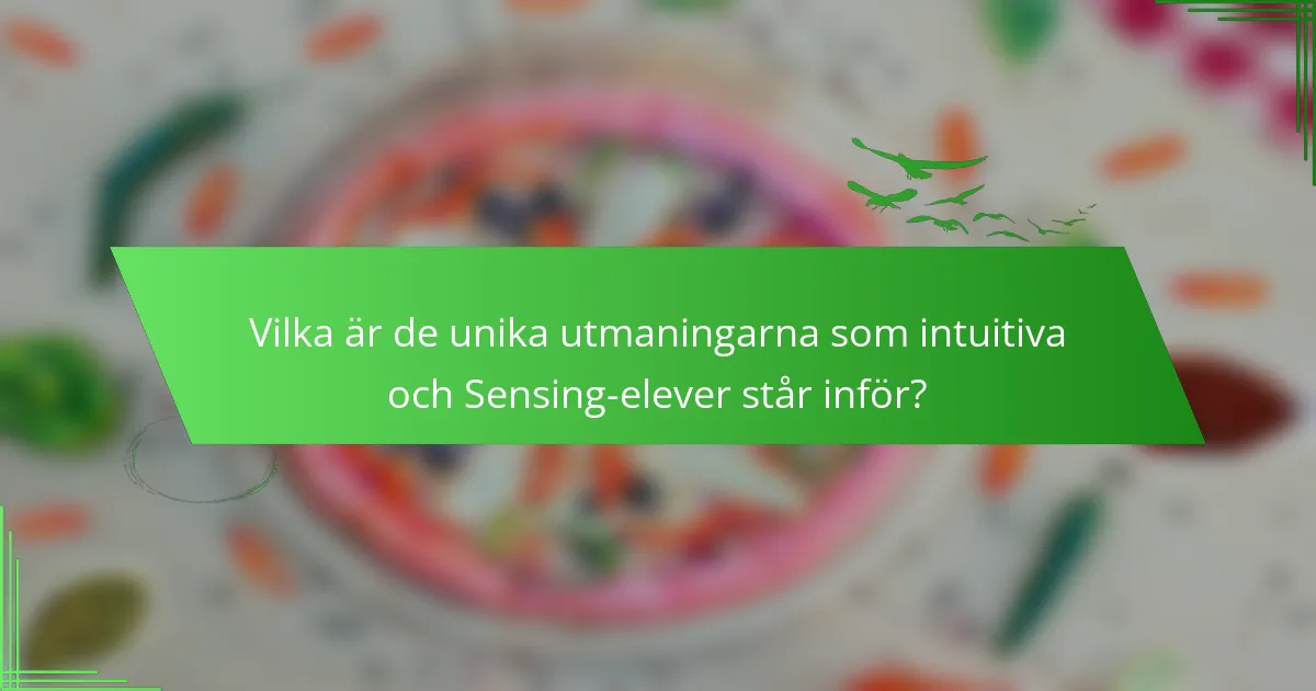 Vilka är de unika utmaningarna som intuitiva och Sensing-elever står inför?