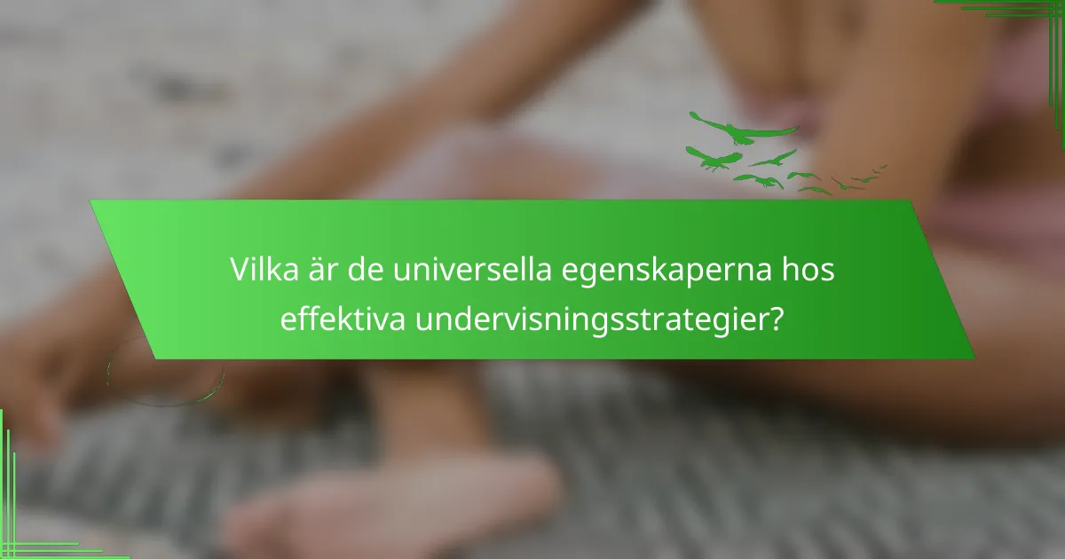 Vilka är de universella egenskaperna hos effektiva undervisningsstrategier?