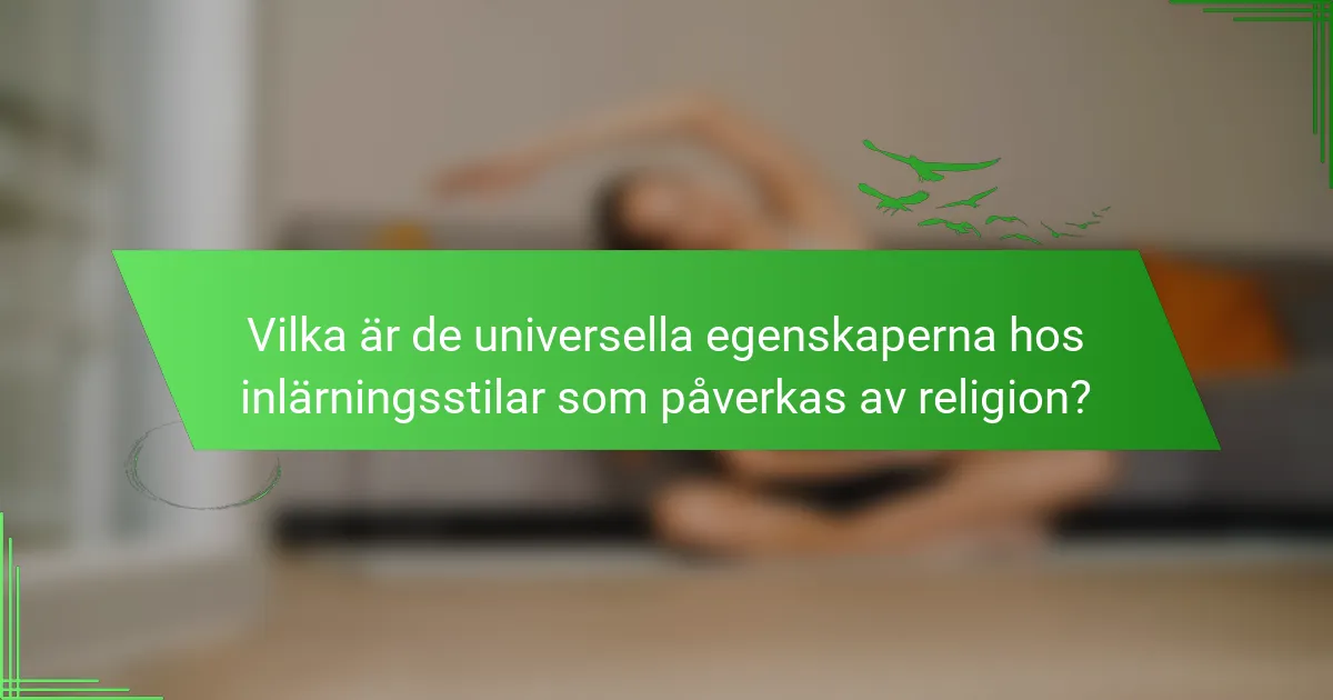 Vilka är de universella egenskaperna hos inlärningsstilar som påverkas av religion?