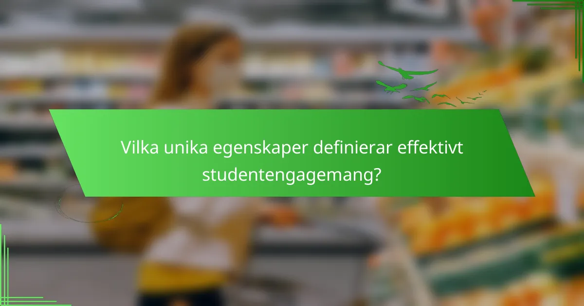 Vilka unika egenskaper definierar effektivt studentengagemang?