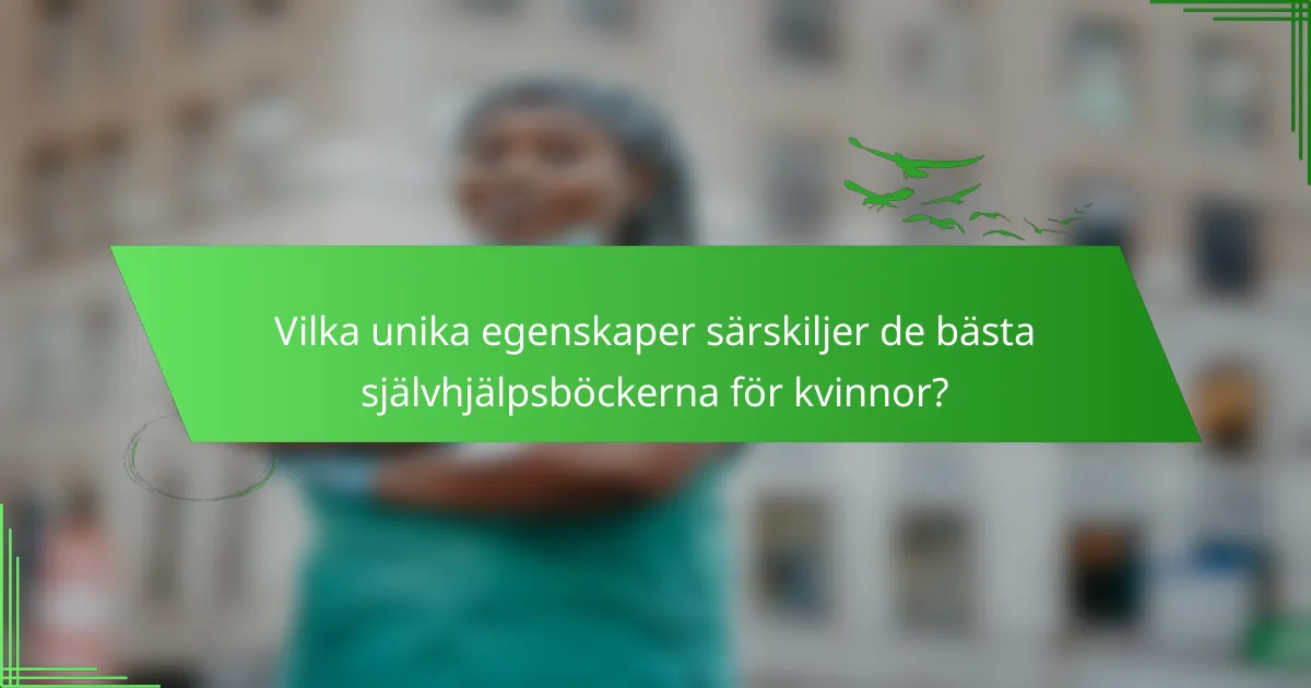 Vilka unika egenskaper särskiljer de bästa självhjälpsböckerna för kvinnor?