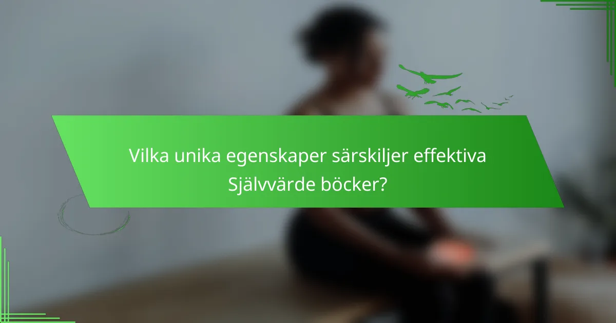 Vilka unika egenskaper särskiljer effektiva Självvärde böcker?