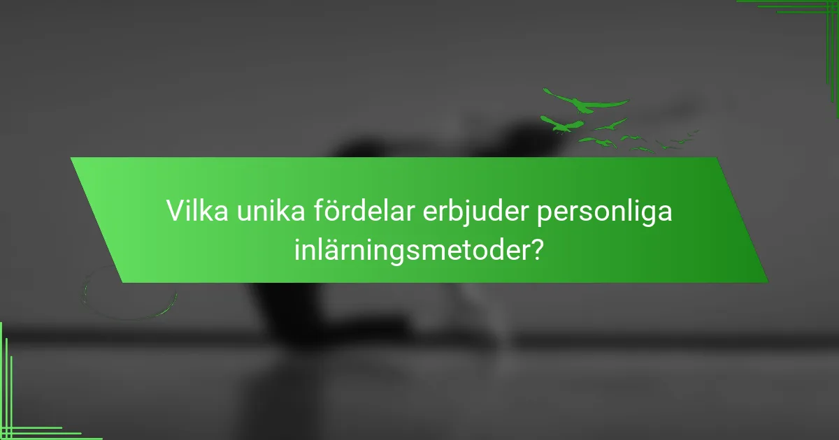Vilka unika fördelar erbjuder personliga inlärningsmetoder?